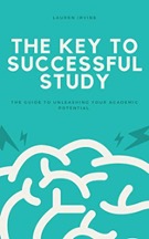 Book cover - The Key to Successful Study: The Guide to Unleashing Your Academic Potential 